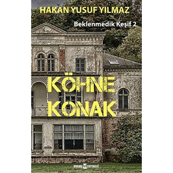 Köhne Konak - Beklenmedik Keşif 2 Hakan Yusuf Yılmaz