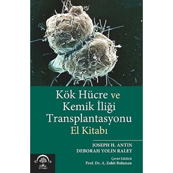 Kök Hücre Ve Kemik Iliği Transplantasyonu El Kitabı - Zahit Bolaman