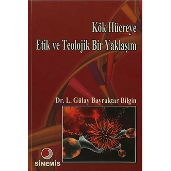 Kök Hücreye Etik Ve Teolojik Bir Yaklaşım-Lütfiye Gülay Bayraktar Bilgin