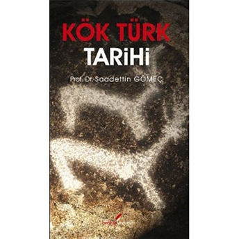 Kök Türk Tarihi Saadettin Yağmur Gömeç