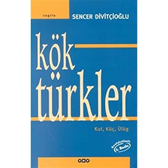 Kök Türkler Kut, Küç,Ülüg Sencer Divitçioğlu