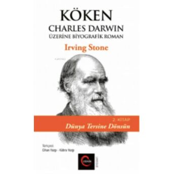 Köken;Charles Darwin Üzerine Biyografik Roman 2. Kitap- Dünya Tersine Dönsüncharles Darwin Üzerine Biyografik Roman 2. Kitap- Dünya Tersine Dönsün Irving Stone