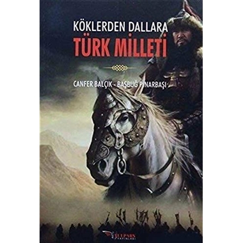 Köklerden Dallara Türk Milleti Başbuğ Pınarbaşı