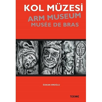 Kol Müzesi - Arm Museum - Musée De Bras