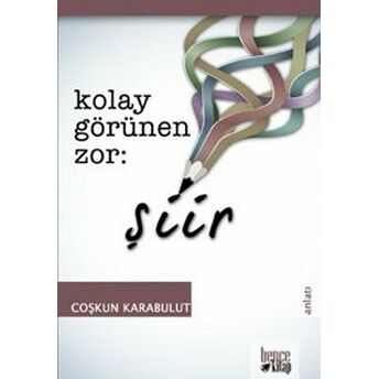 Kolay Görünen Zor Şiir Coşkun Karabulut