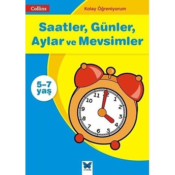 Kolay Öğreniyorum - Saatler, Günler, Aylar Ve Mevsimler (5-7 Yaş) Ian Jacques