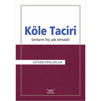 Köle Taciri Onların Hiç Adı Olmadı Güner Dinçaslan