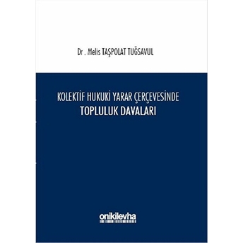 Kolektif Hukuki Yarar Çerçevesinde Topluluk Davaları