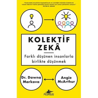 Kolektif Zeka - Farklı Düşünen Insanlarla Birlikte Düşünmek Dawna Markova, Angie Mcarthur