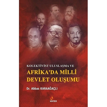 Kolektivist Uluslaşma Ve Afrika'da Milli Devlet Oluşumu Dr. Abbas Karaağaçlı