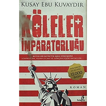 Köleler Imparatorluğu - Büyük Bir Nefretin Aşka Dönüşümü Kusay Ebu Kuvaydır