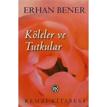 Köleler Ve Tutkular Erhan Bener