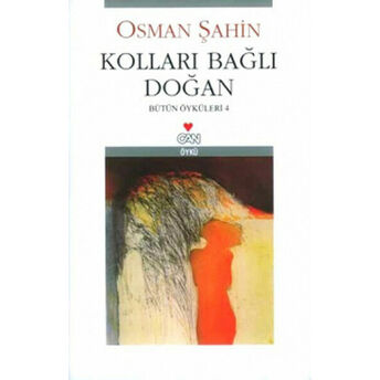 Kolları Bağlı Doğan / Bütün Öyküler-4 Osman Şahin