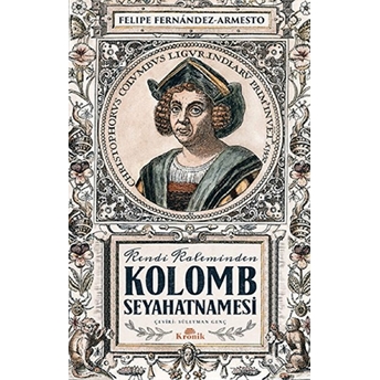 Kolomb Seyahatnamesi Felipe Fernandez - Armesto