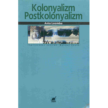 Kolonyalizm-Postkolonyalizm Ania Loomba