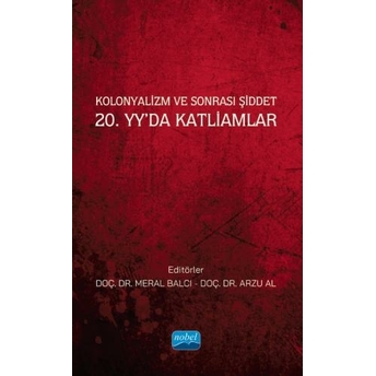 Kolonyalizm Ve Sonrası Şiddet 20. Yy’da Katliamlar Meral Balcı