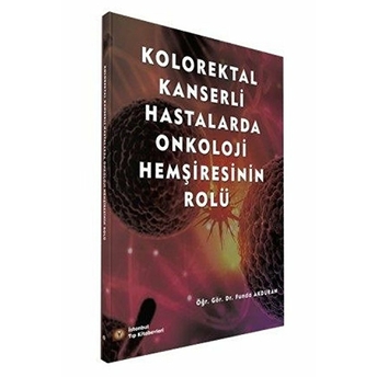 Kolorektal Kanserli Hastalarda Onkoloji Hemşiresinin Rolü