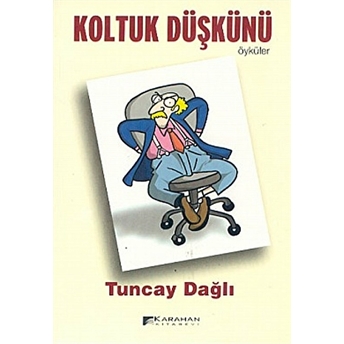 Koltuk Düşkünü Öyküler Tuncay Dağlı