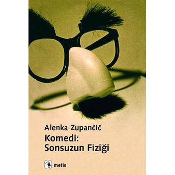 Komedi: Sonsuzun Fiziği Alenka Zupancic