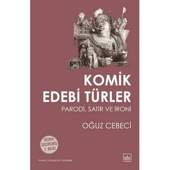 Komik Edebi Türler Parodi, Satir Ve Ironi Oğuz Cebeci