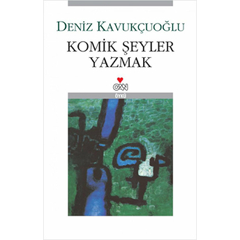 Komik Şeyler Yazmak Deniz Kavukçuoğlu