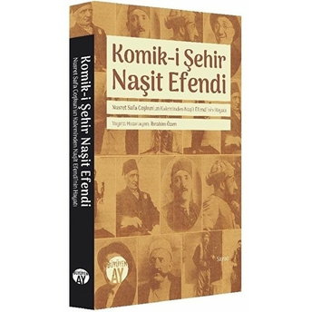 Komiki Şehir Naşit Efendi / Nusret Safa Coşkunun Kaleminden Naşit Efendi’nin Hayatı Ibrahim Özen