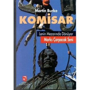 Komisar Lenin Mezarında Dönüyor Marks Çarpacak Seni