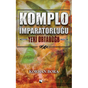 Komplo Imparatorluğu: Yeni Ortadoğu-Korhan Bora