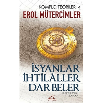 Komplo Teorileri 4 - Isyanlar - Ihtilaller - Darbeler Erol Mütercimler