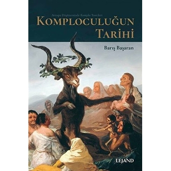 Komploculuğun Tarihi&Avrupa Düşüncesinde Komplo Teorileri Barış Başaran