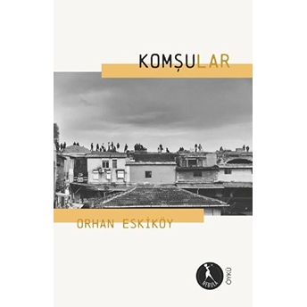 Komşular - Orhan Eskiköy