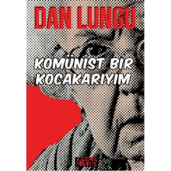 Komünist Bir Kocakarıyım Dan Lungu