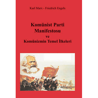 Komünist Parti Manifestosu Ve Komünizmin Temel Ilkeleri - Karl Marx