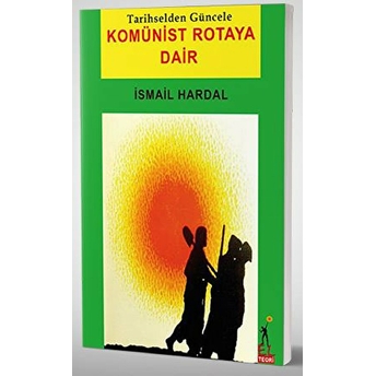 Komünist Rotaya Dair Ismail Hardal