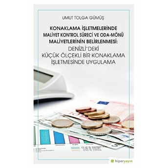 Konaklama Işletmelerinde Maliyet Kontrol Süreci Ve Oda - Mönü Maliyetlerinin Belirlenmesi: Denizli’deki Küçük Ölçekli Bir Konaklama Işletmesinde Uygulama