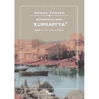 Kondoskali'den Kumkapı'ya Orhan Türker