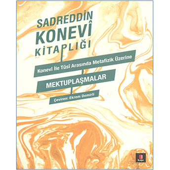 Konevi Ile Tusi Metafizik Üzerine Mektuplaşmalar Sadreddin Konevi