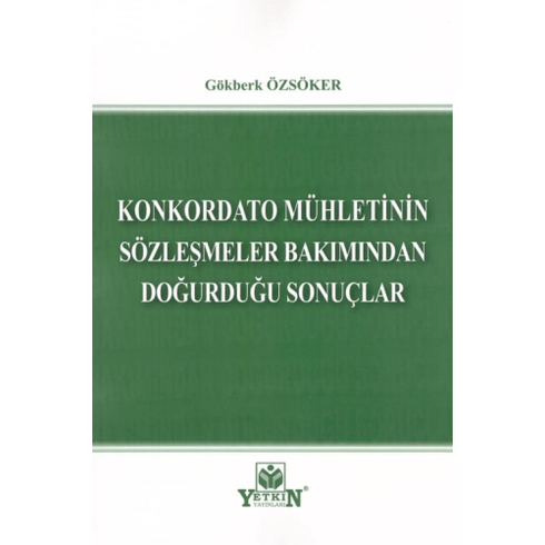 Konkordato Mühletinin Sözleşmeler Bakımından Doğurduğu Sonuçlar Gökberk Özsöker