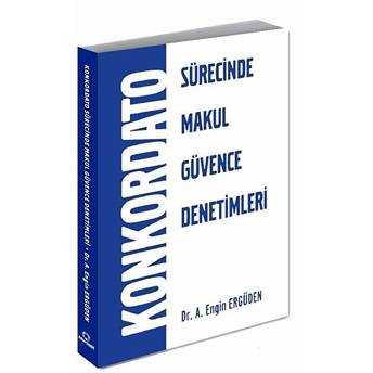 Konkordato Sürecinde Makul Güvence Denetimleri - A. Engin Erdügen