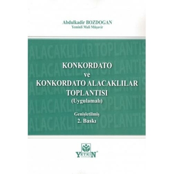 Konkordato Ve Konkordato Alacakları Toplantısı (Uygulamalı) Abdulkadir Bozdoğan