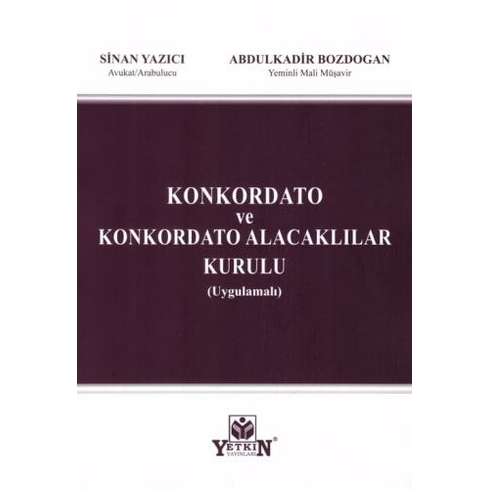 Konkordato Ve Konkordato Alacaklılar Kurulu (Uygulamalı) Sinan Yazıcı