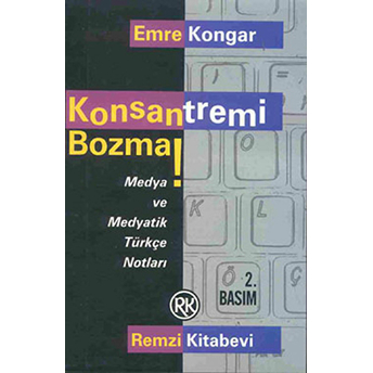 Konsantremi Bozma! Emre Kongar