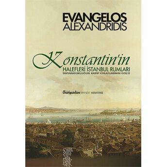 Konstantin'in Halefleri Istanbul Rumları Evangelos Alexandridis