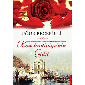 Konstantiniye’nin Gülü-Uğur Becerikli