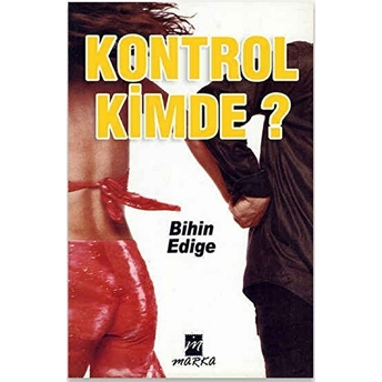 Kontrol Kimde? Bihin Edige