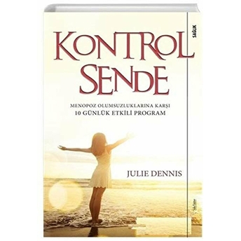 Kontrol Sende - Menopoz Olumsuzluklarına Karşı 10 Günlük Etkili Program Julie Dennis