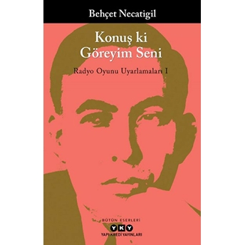 Konuş Ki Göreyim Seni - Radyo Oyunu Uyarlamaları I Behçet Necatigil