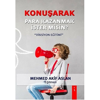 Konuşarak Para Kazanmak Ister Misin? - Mehmed Akif Aslan