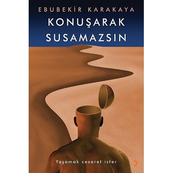 Konuşarak Susamazsın - Ebubekir Karakaya