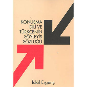 Konuşma Dili Ve Türkçenin Söyleyiş Sözlüğü Iclal Ergenç